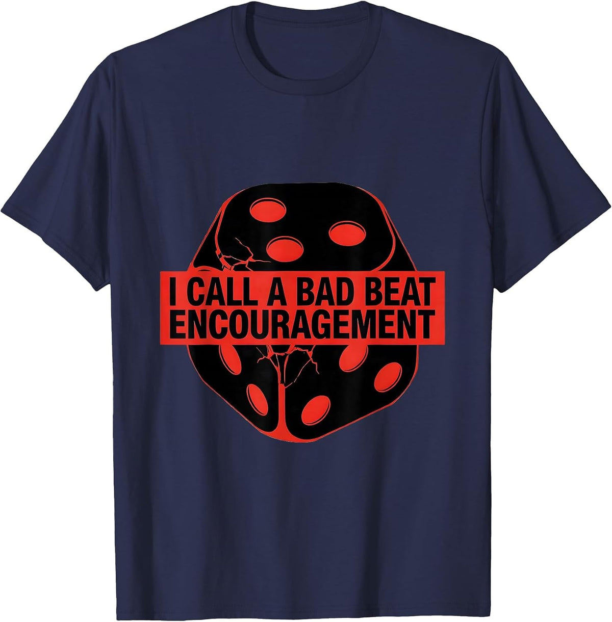 Men's I Call A Bad Beat Encouragement Funny Gambling Poker Player T-Shirt - Navy Blue