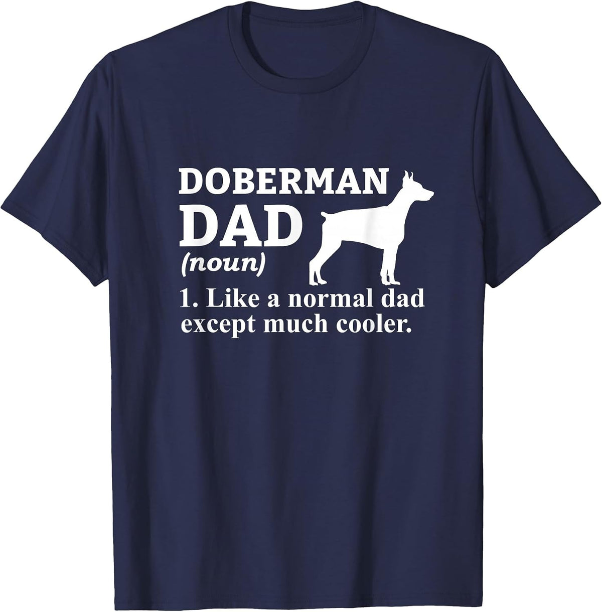 Doberman Dad Definition Funny Dog Owner Humor T-Shirt - Navy Blue