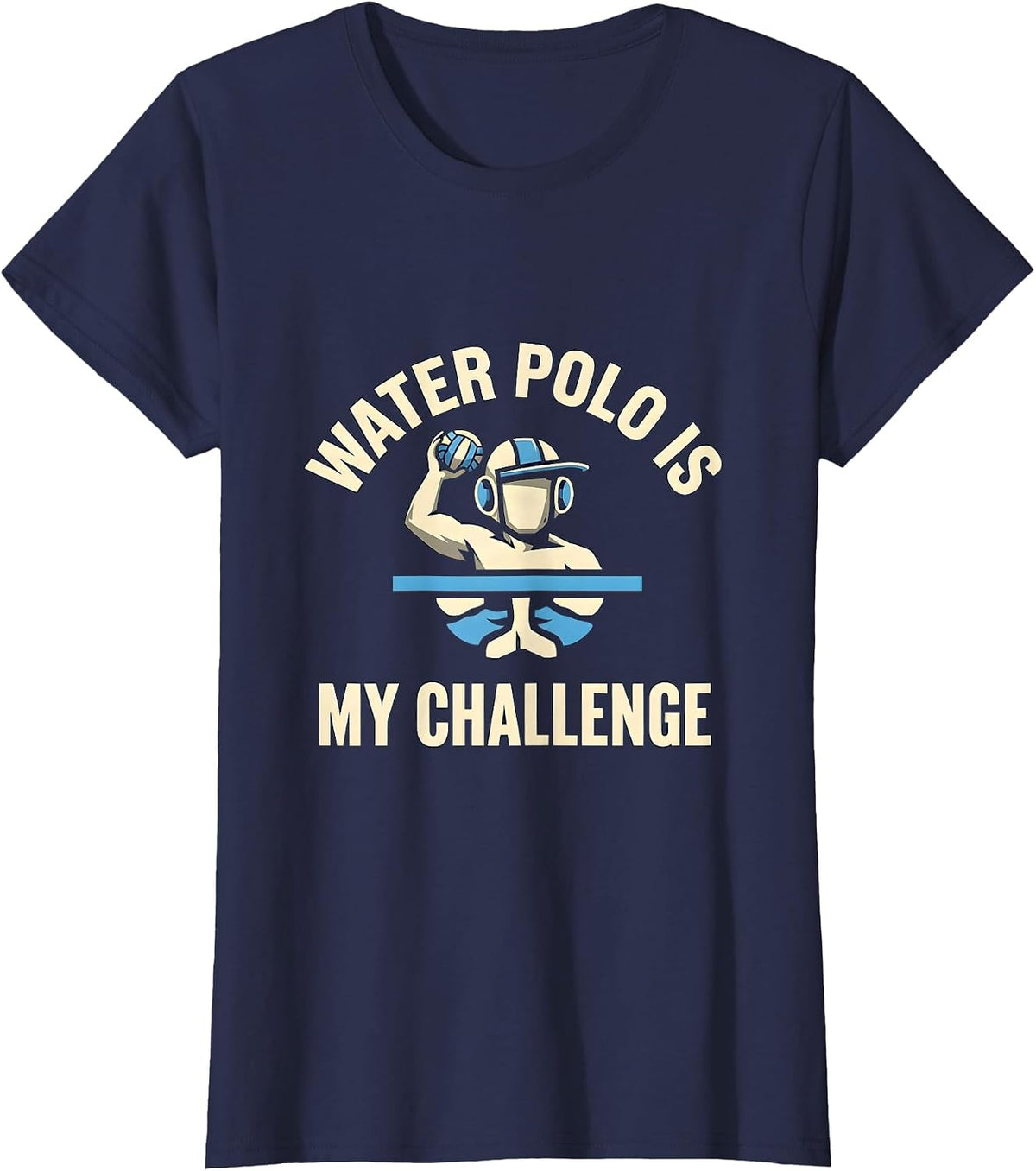Women's Water Polo Is My Challenge Funny Water Polo Player Coach T-Shirt - Navy Blue