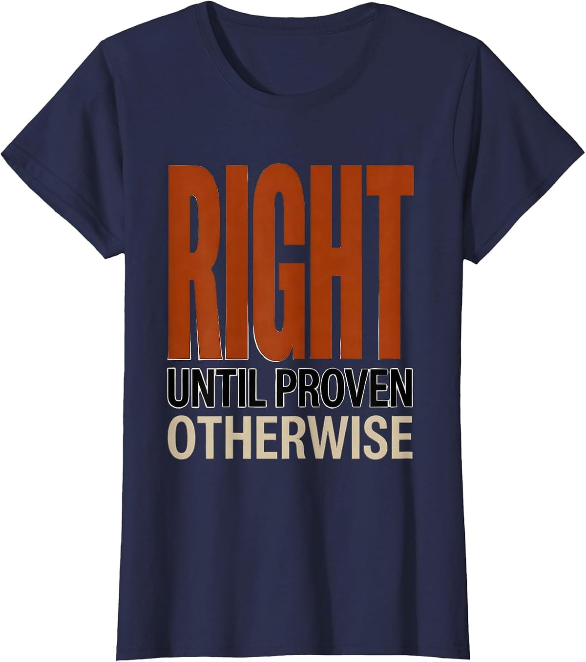 Women's Right Until Proven Otherwise Bold Statement Design T-Shirt - Navy Blue