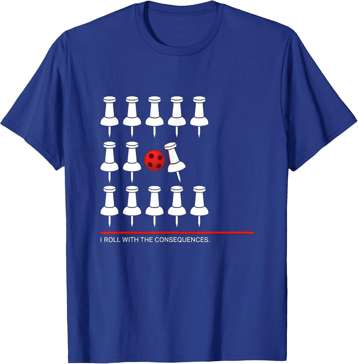 Men's I Roll With The Consequences Funny Bowling Bowler Humor T-Shirt - Royal Blue