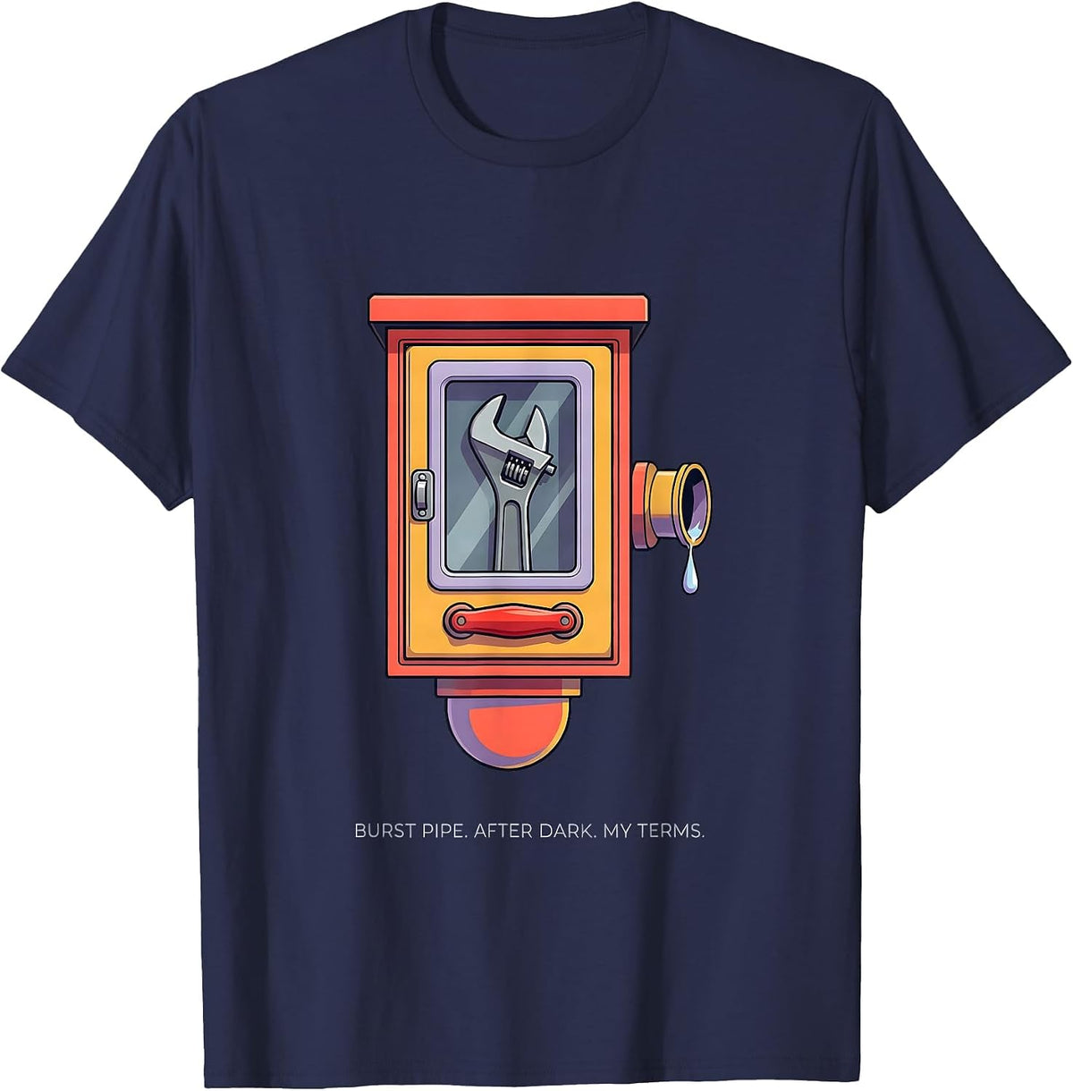 Men's Burst Pipe After Dark My Terms Funny Plumber Gift T-Shirt - Navy Blue