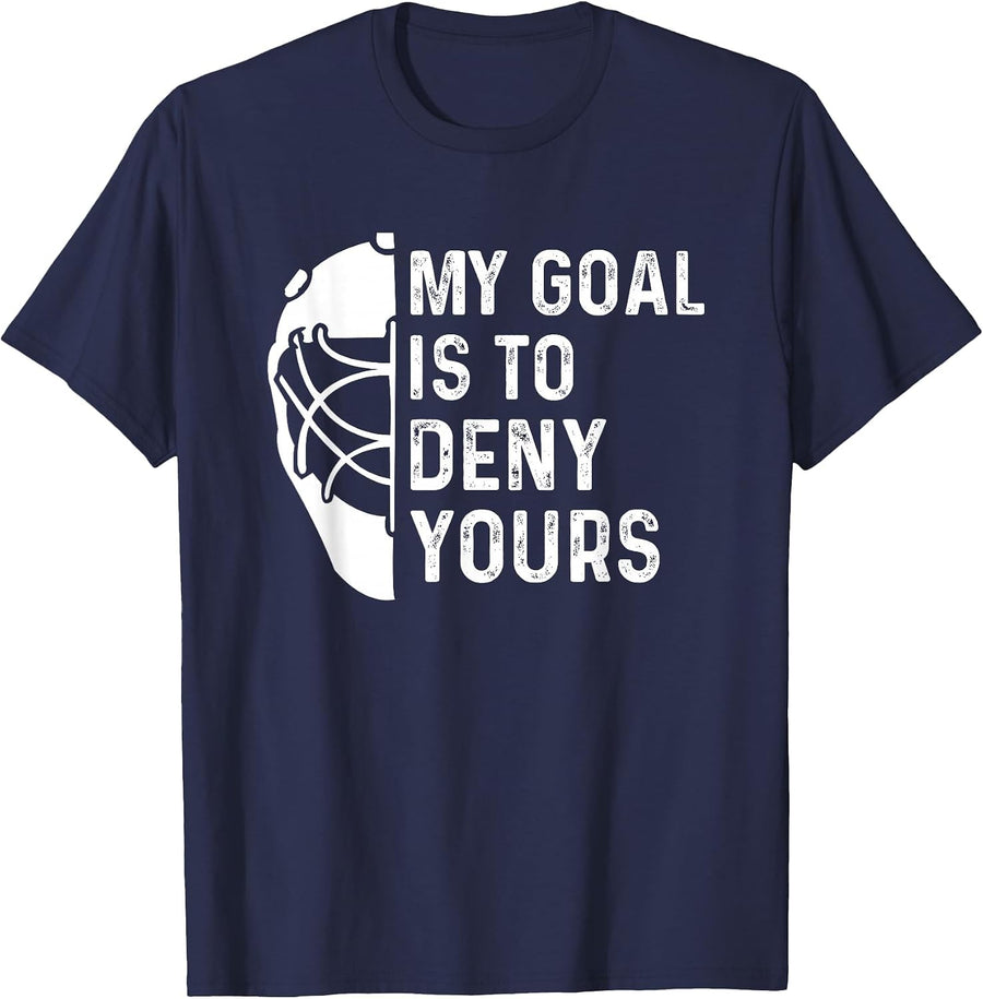 Funny My Goal is to Deny Yours Hockey Goalie Ice Hockey T-Shirt - Navy Blue