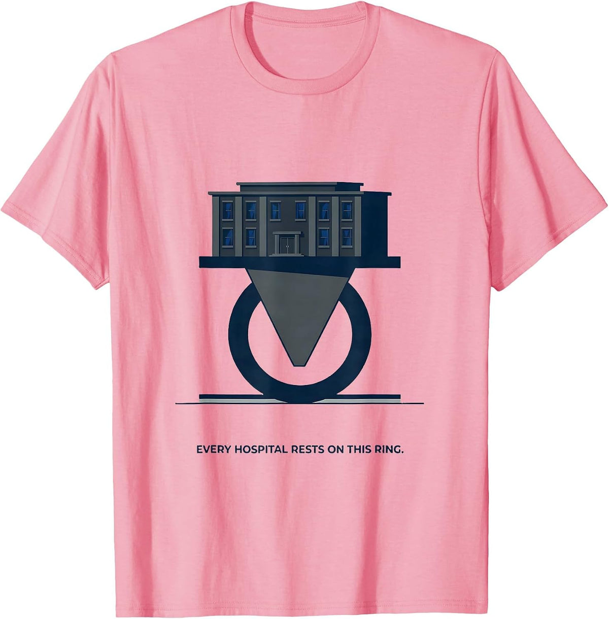 Men's Every Hospital Rests On This Ring Radiology Tech Humor T-Shirt - Pink