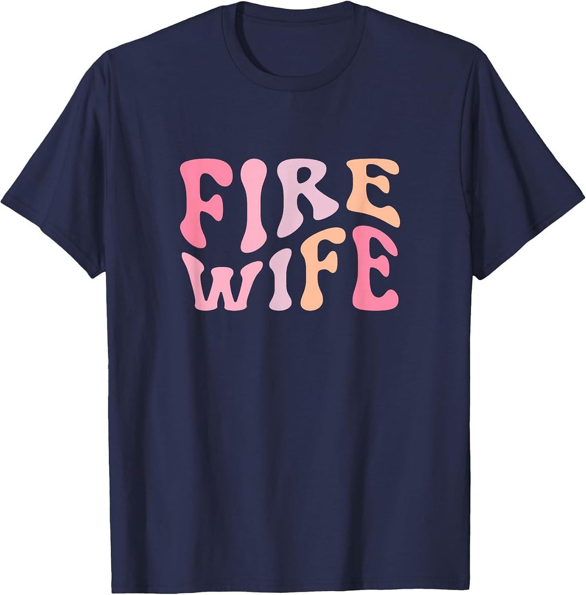 Firefighter Wife Fireman Life Fire Babe T-Shirt - Navy Blue
