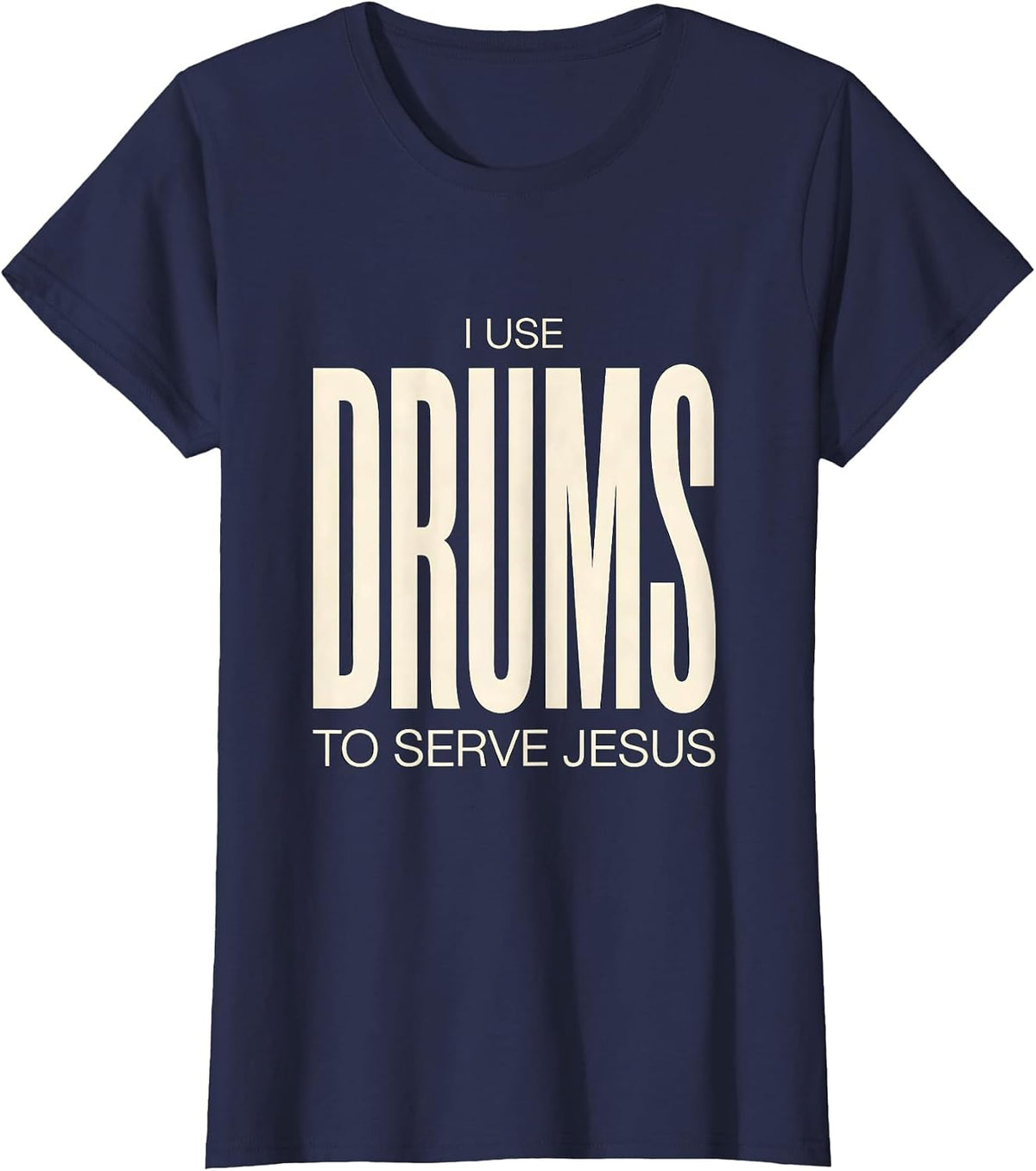 Women's I Use Drums To Serve Jesus Christian Drummer Worship Gift T-Shirt - Navy Blue