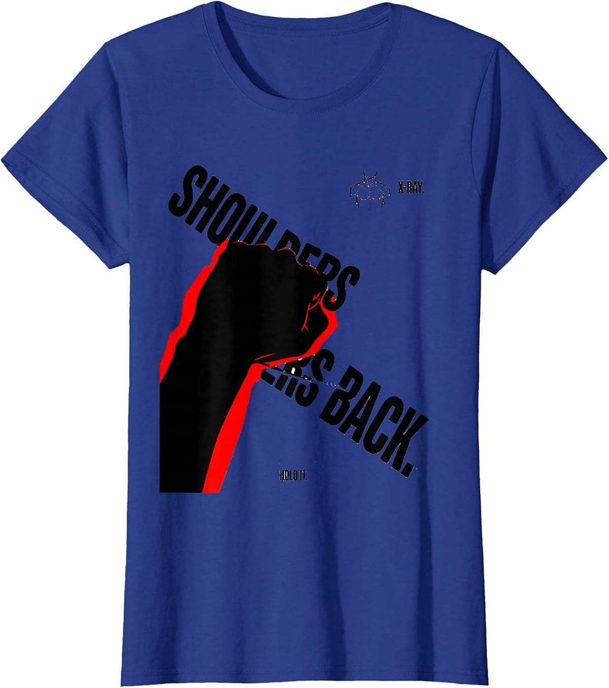 Women's Shoulders Back Hold It X-Ray Radiology Tech Humor T-Shirt - Royal Blue