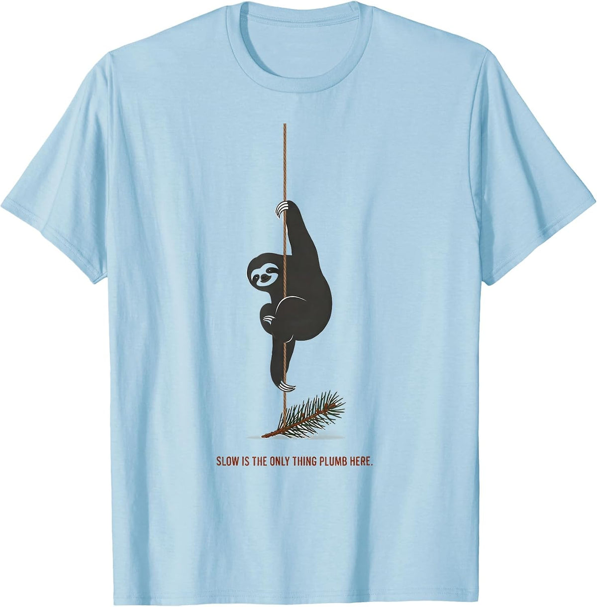 Men's Slow Is The Only Thing Plumb Here Funny Sloth Lover T-Shirt - Baby Blue