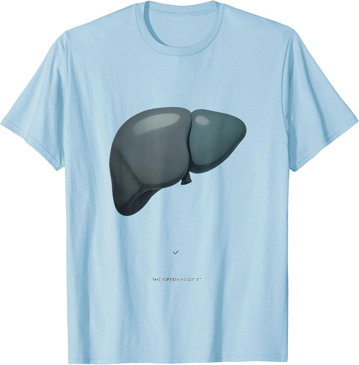 Men's Take A Breath Hold It CT Radiology Tech X-ray Technologist T-Shirt - Baby Blue