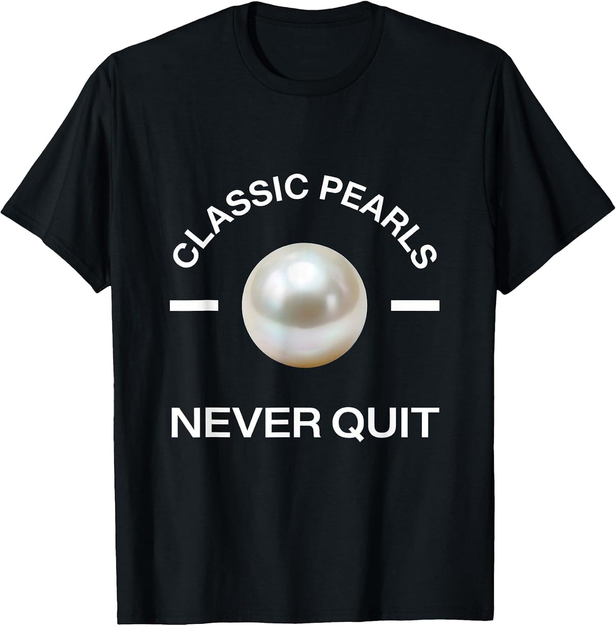 Men's Classic Pearls Never Quit Elegant Statement Design T-Shirt - Black