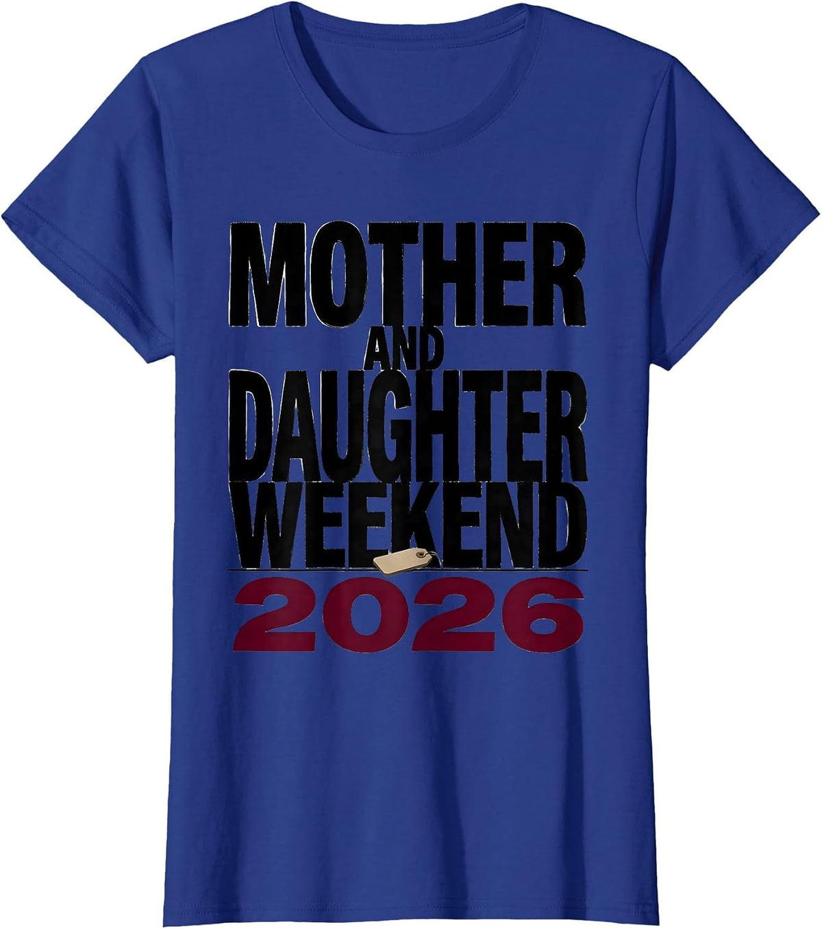 Women's Mother And Daughter Weekend 2026 Funny Matching Mom Daughter T-Shirt - Royal Blue