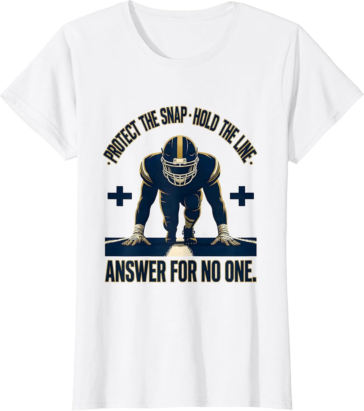 Protect The Snap. Hold The Line. Answer For No One Football T-Shirt - White