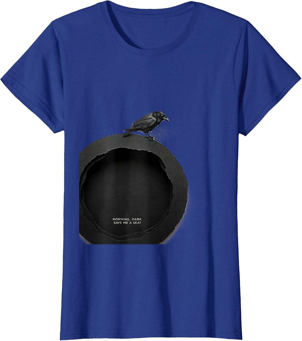 Women's Morning, Dark. Save Me A Seat Dark Humor Crow Lover Gothic T-Shirt - Royal Blue