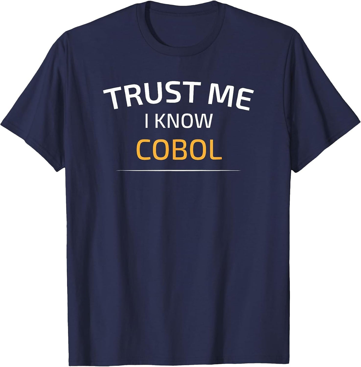 Trust Me I Know Cobol - Data Science T-Shirt T-Shirt - Navy Blue