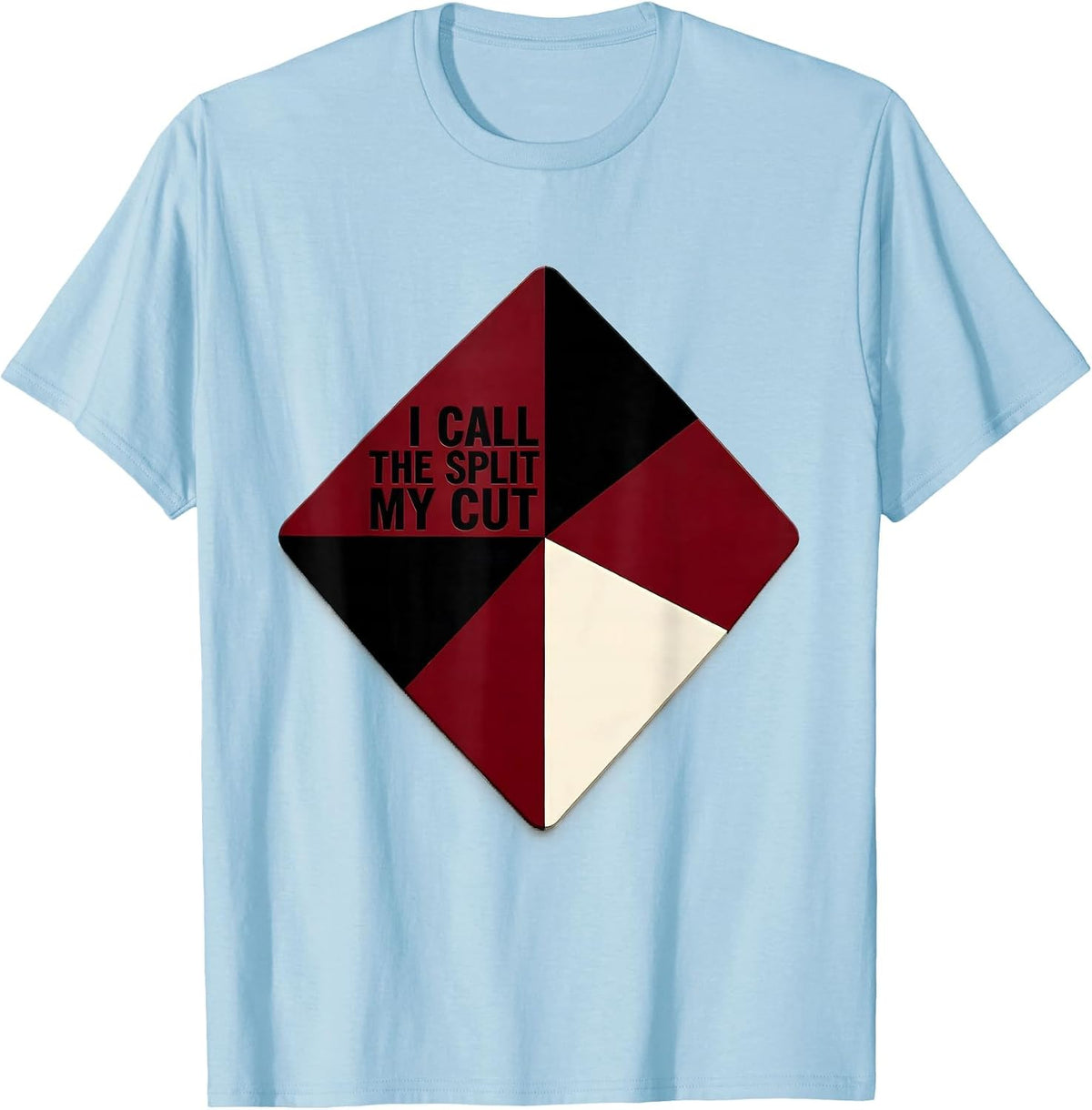 Men's I Call The Split My Cut Funny Gambling Poker Player Playing T-Shirt - Baby Blue