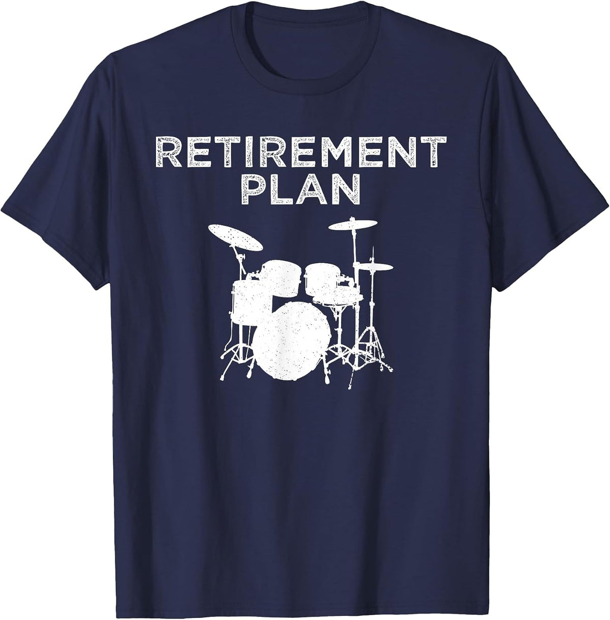 Retirement Plan On Playing The Drums Drummer Player Funny T-Shirt - Navy Blue
