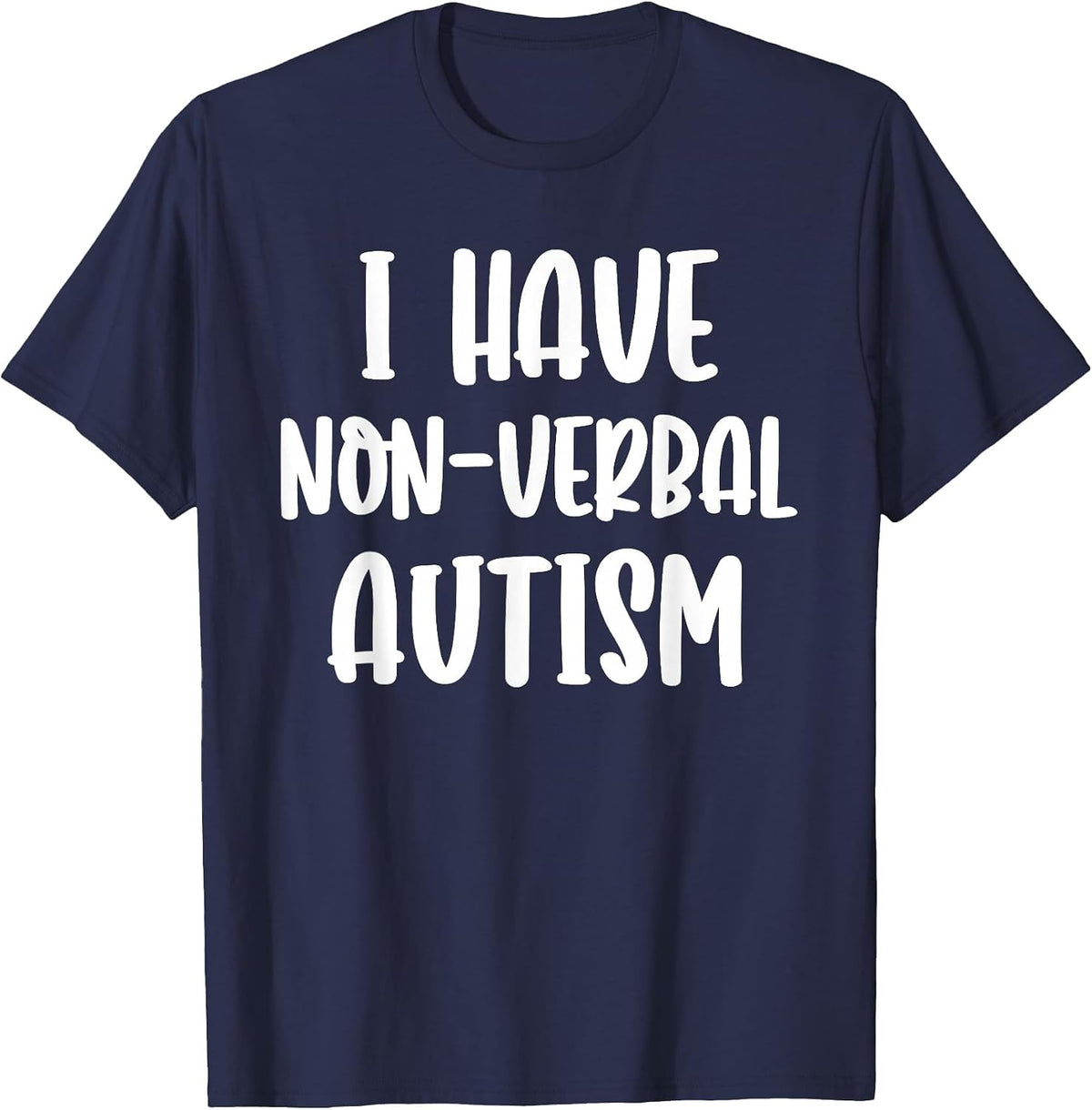 I Have Non Verbal Nonverbal Autism Awareness T-Shirt - Navy Blue