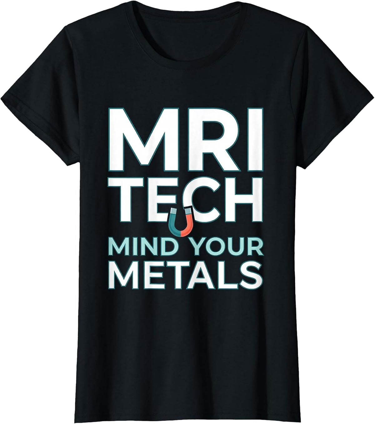 MRI Tech Mind Your Metals Funny Radiology Design T-Shirt - Black