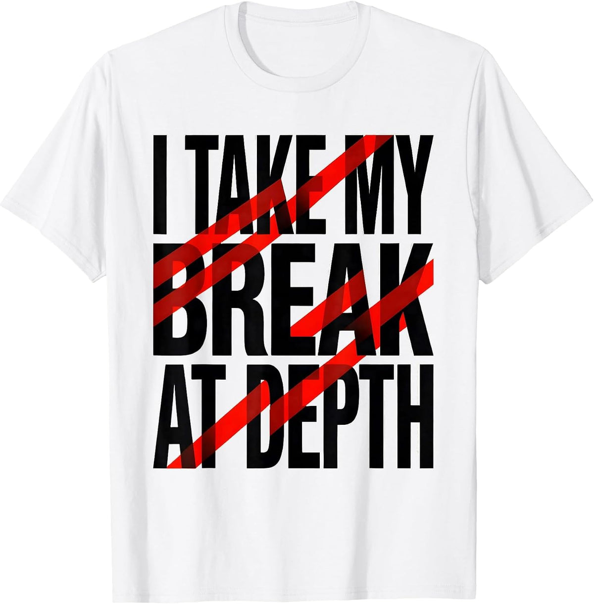 Men's I Take My Break At Depth Funny Scuba Diving Diver Humor T-Shirt - White