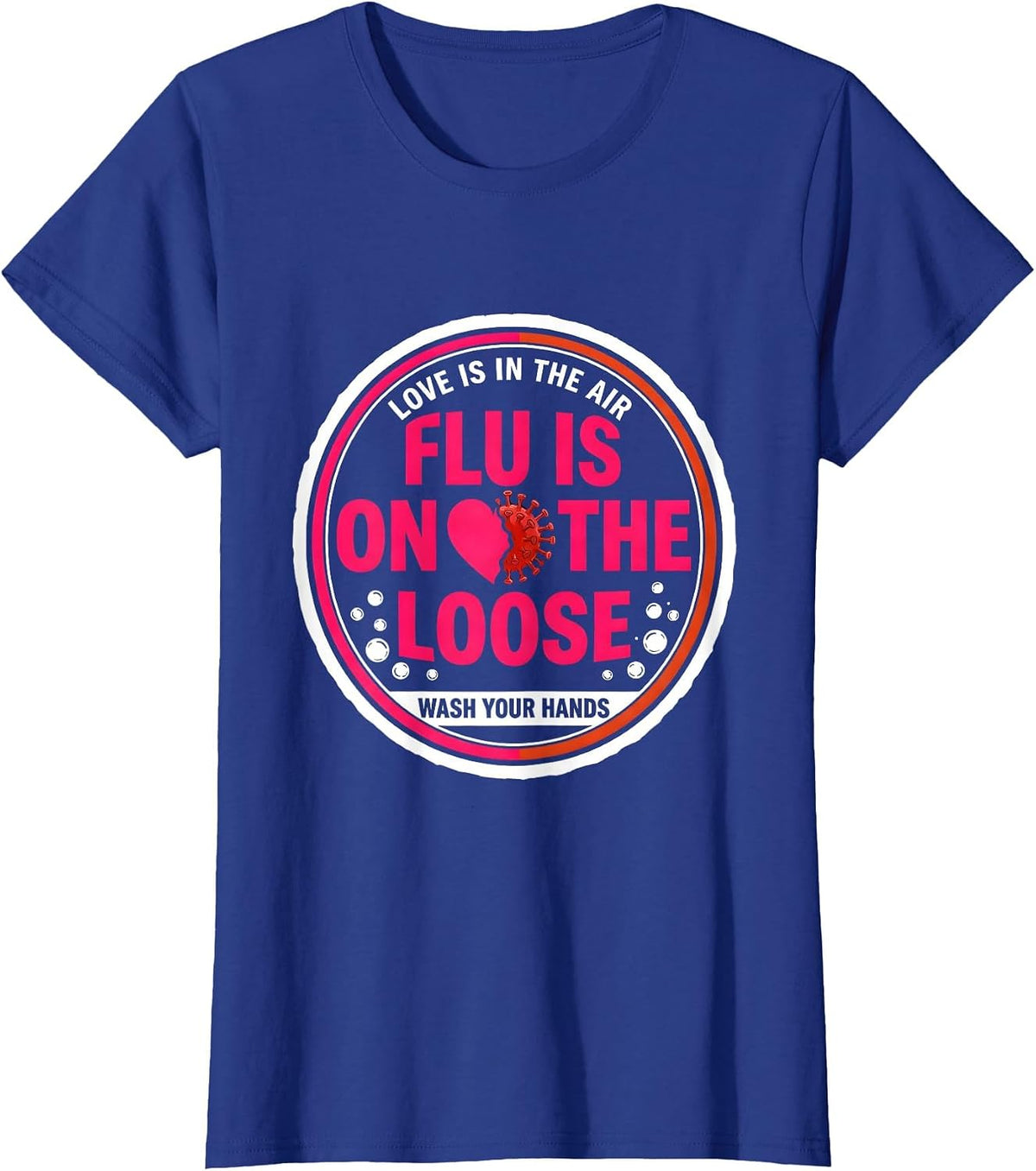 Women's Love Is In The Air FLU IS ON THE LOOSE Wash Your Hands T-Shirt - Royal Blue