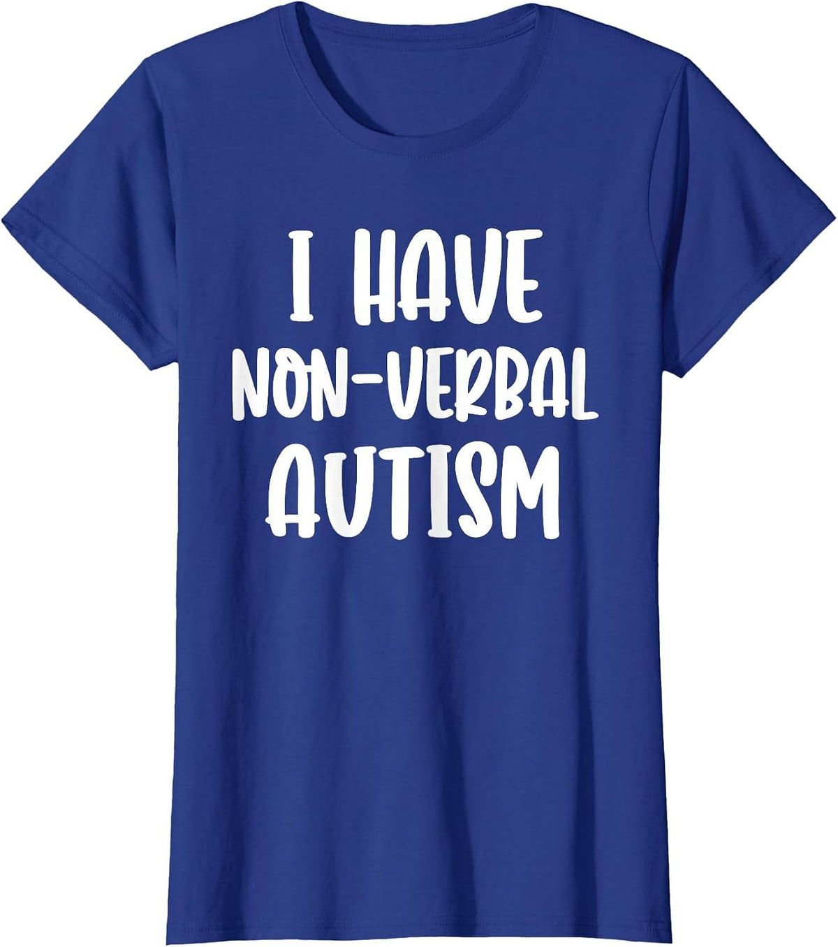 I Have Non Verbal Nonverbal Autism Awareness T-Shirt - Royal Blue