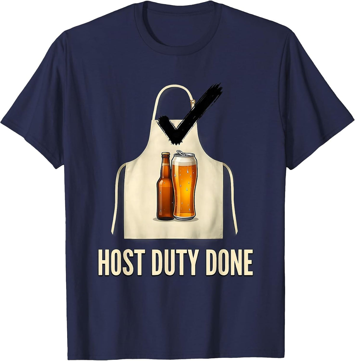 Men's Host Duty Done Funny Labor Day Cookout Beer Lover Humor T-Shirt - Navy Blue
