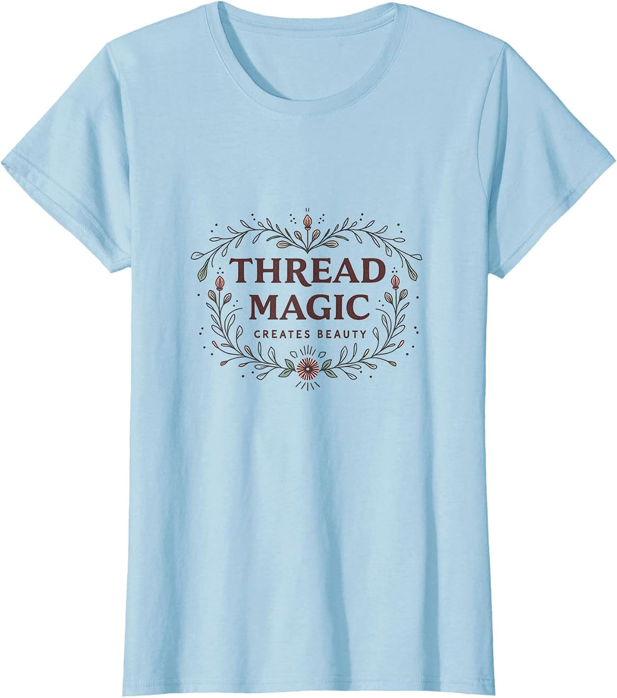 Thread Magic Creates Beauty Embroidery Design T-Shirt, Women, Baby Blue, Small - As Pictured