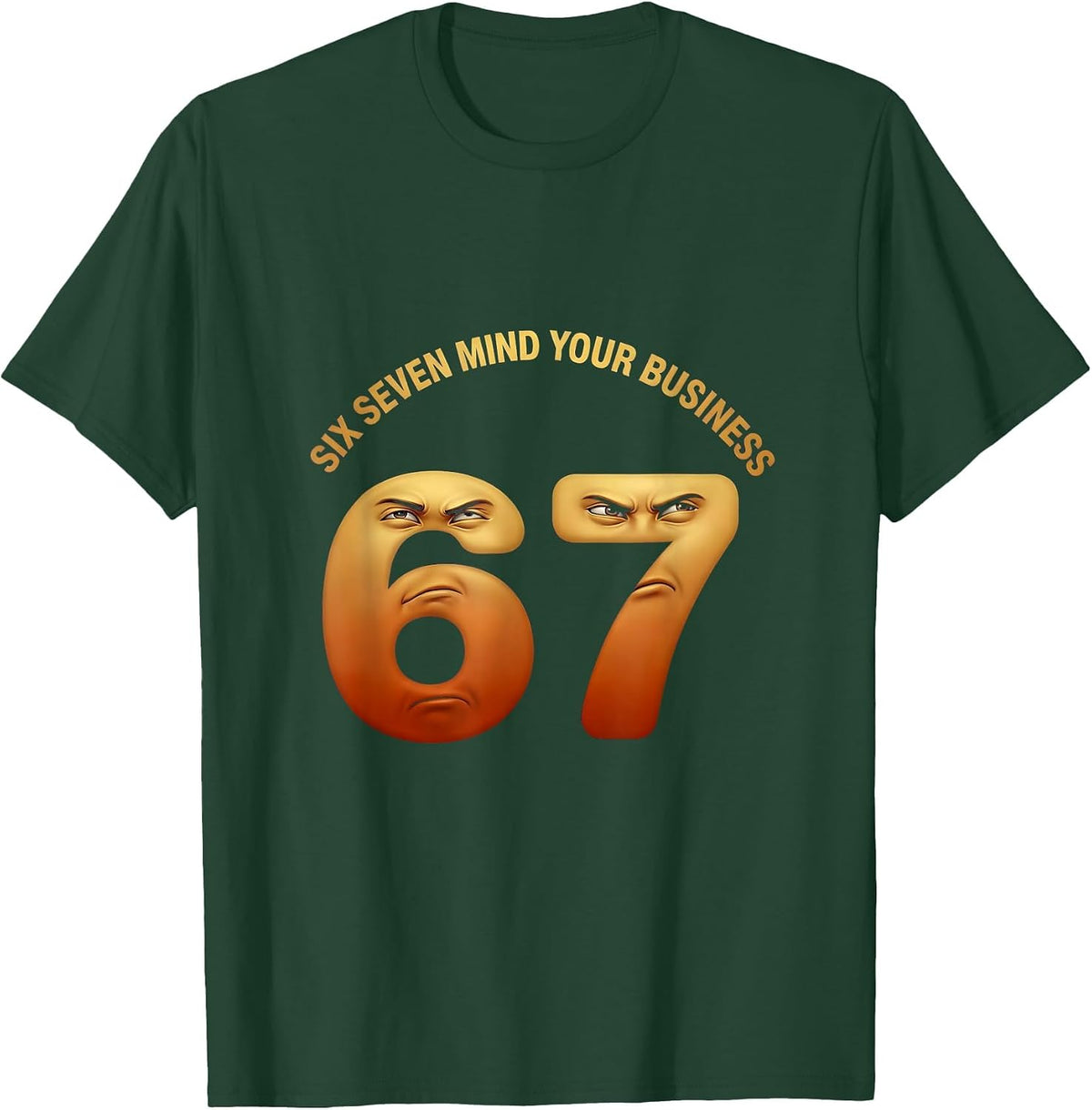 Men's Six Seven Mind Your Business Meme Design T-Shirt - Dark Green