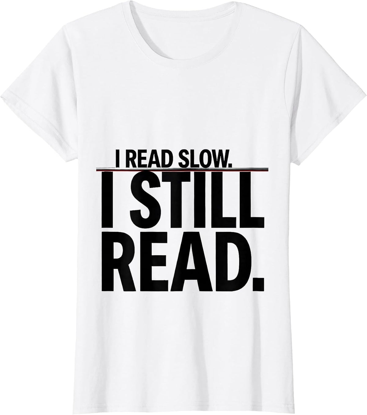 I Read Slow I Still Read Dyslexia Awareness Month Teacher T-Shirt - White