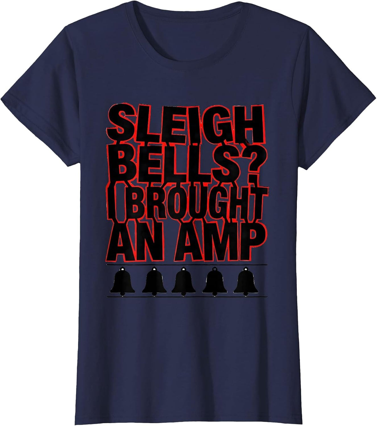 Women's Sleigh Bells? I Brought An Amp Funny Heavy Metal Christmas T-Shirt - Navy Blue