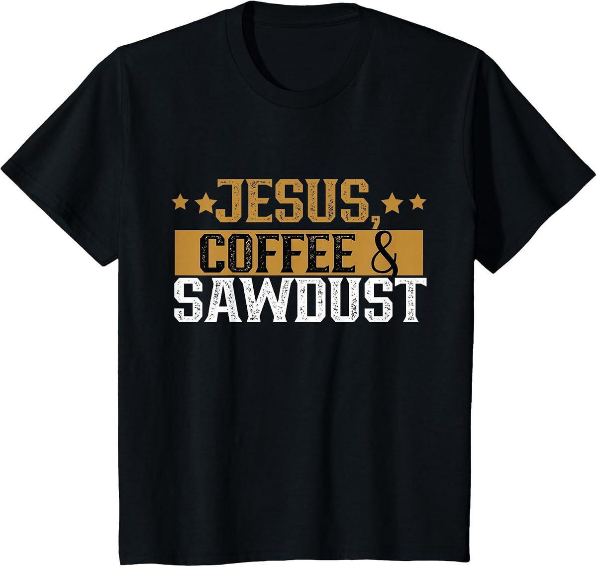 Jesus Coffee & Sawdust Carpenters Carpenter Carpentry Job T-Shirt - Black