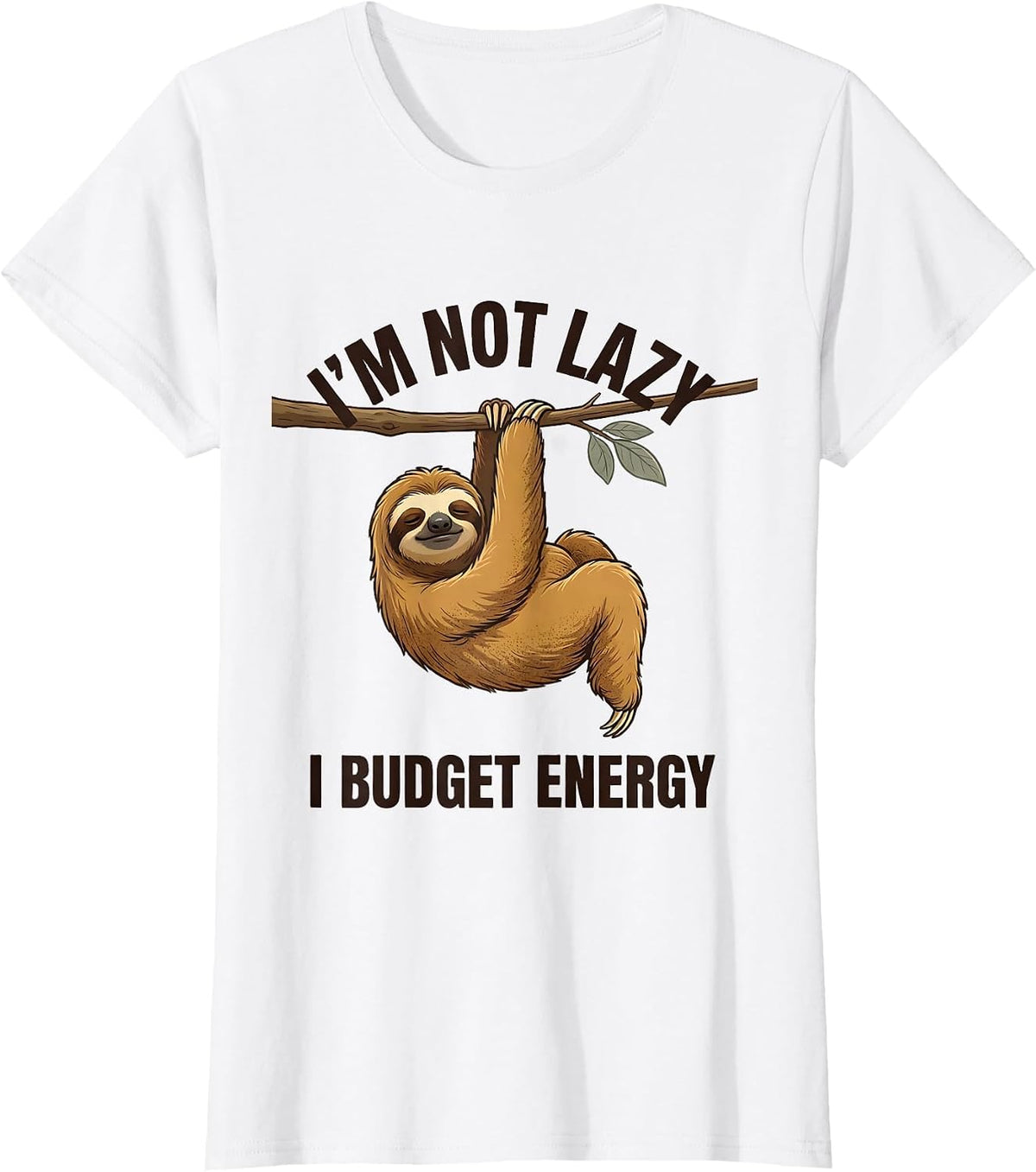 Women's I'm Not Lazy I Budget Energy Funny Sloth Animal Lover Humor T-Shirt - White