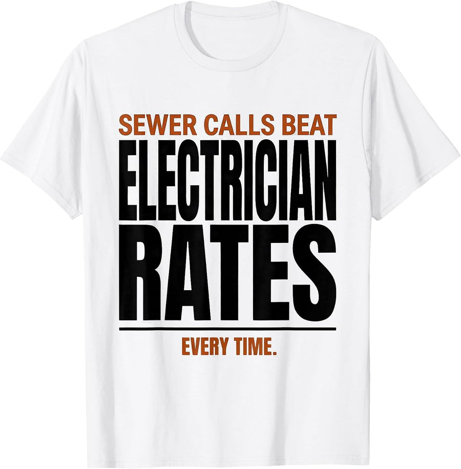 Men's Sewer Calls Beat Electrician Rates Every Time Funny Plumber T-Shirt - White