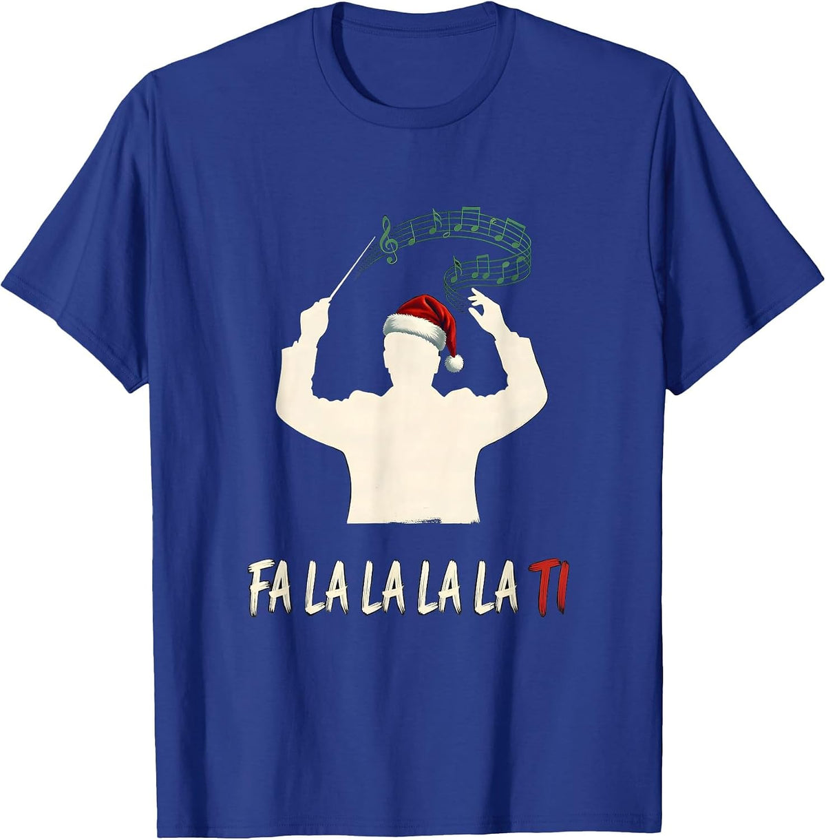 Fa La La La La Ti Funny Christmas Choir Conductor Holiday T-Shirt - Royal Blue