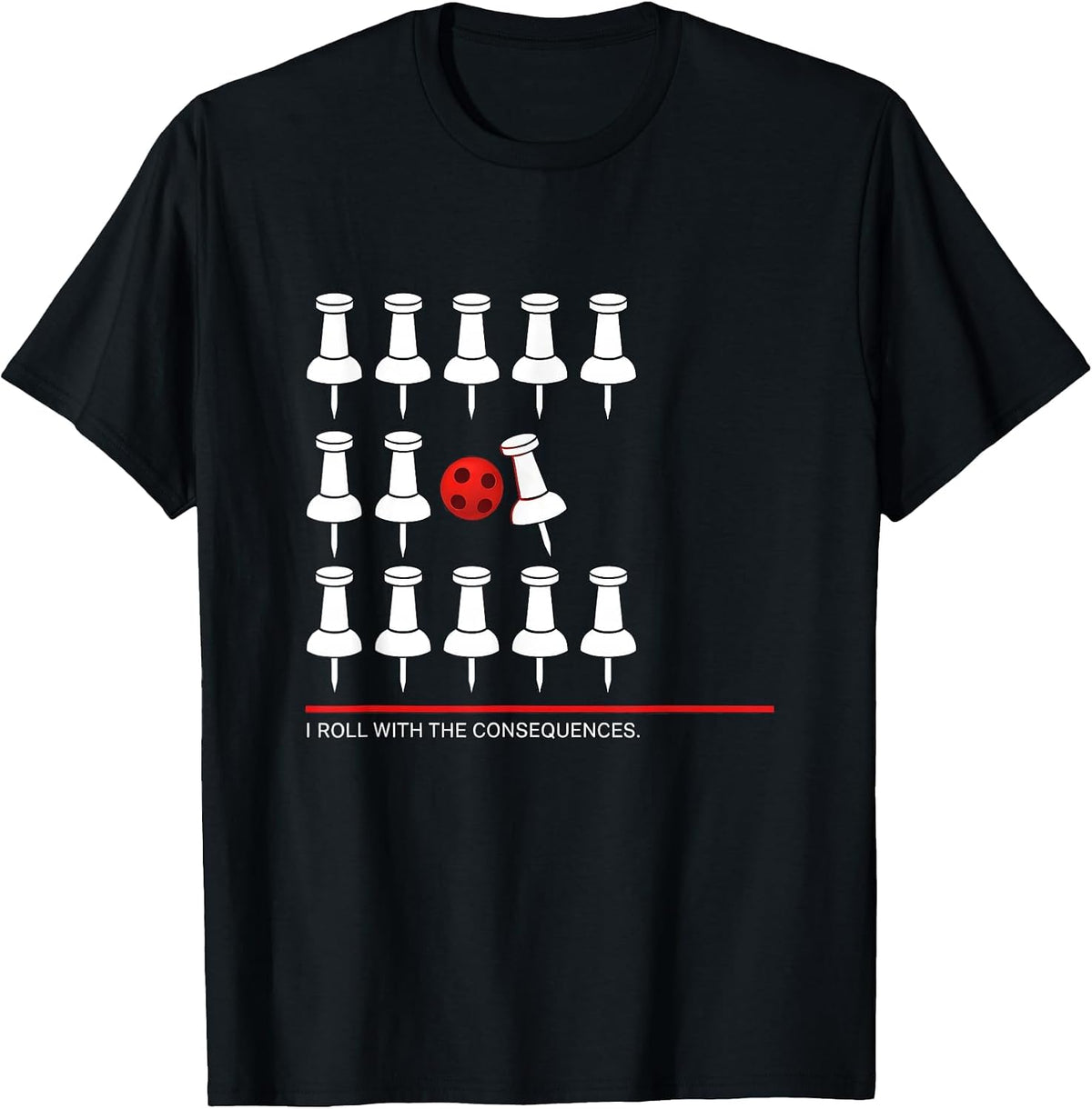 Men's I Roll With The Consequences Funny Bowling Bowler Humor T-Shirt - Black
