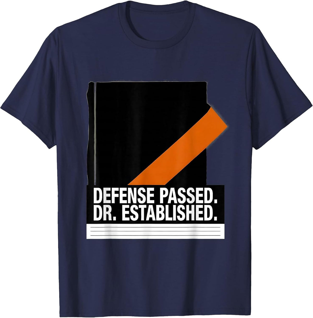 Defense Passed Dr Established PhD Graduation Gift T-Shirt - Navy Blue