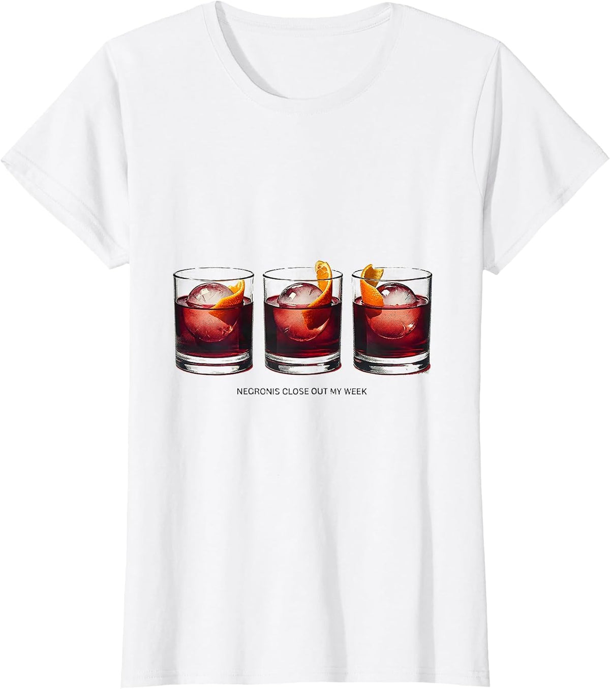 Women's Negronis Close Out My Week Funny Cocktail Drinker Humor T-Shirt - White
