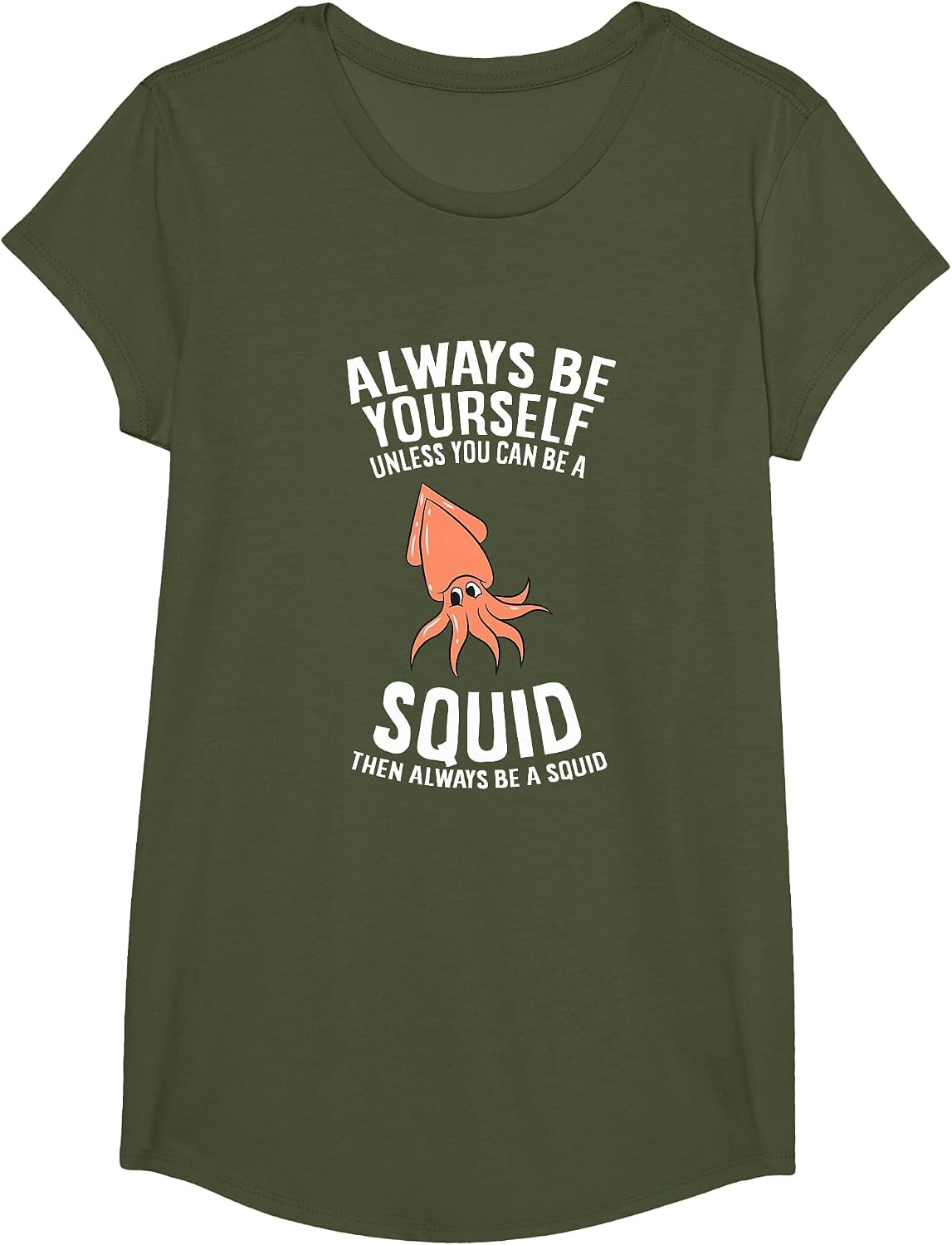 Always Be Yourself Unless You Can Be A Squid T-Shirt - Girls Olive Green