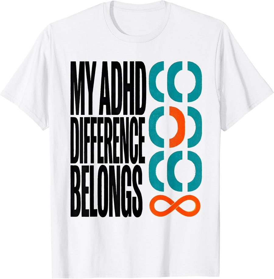 Men's My ADHD Difference Belongs Neurodivergent Humor Everyday T-Shirt - White