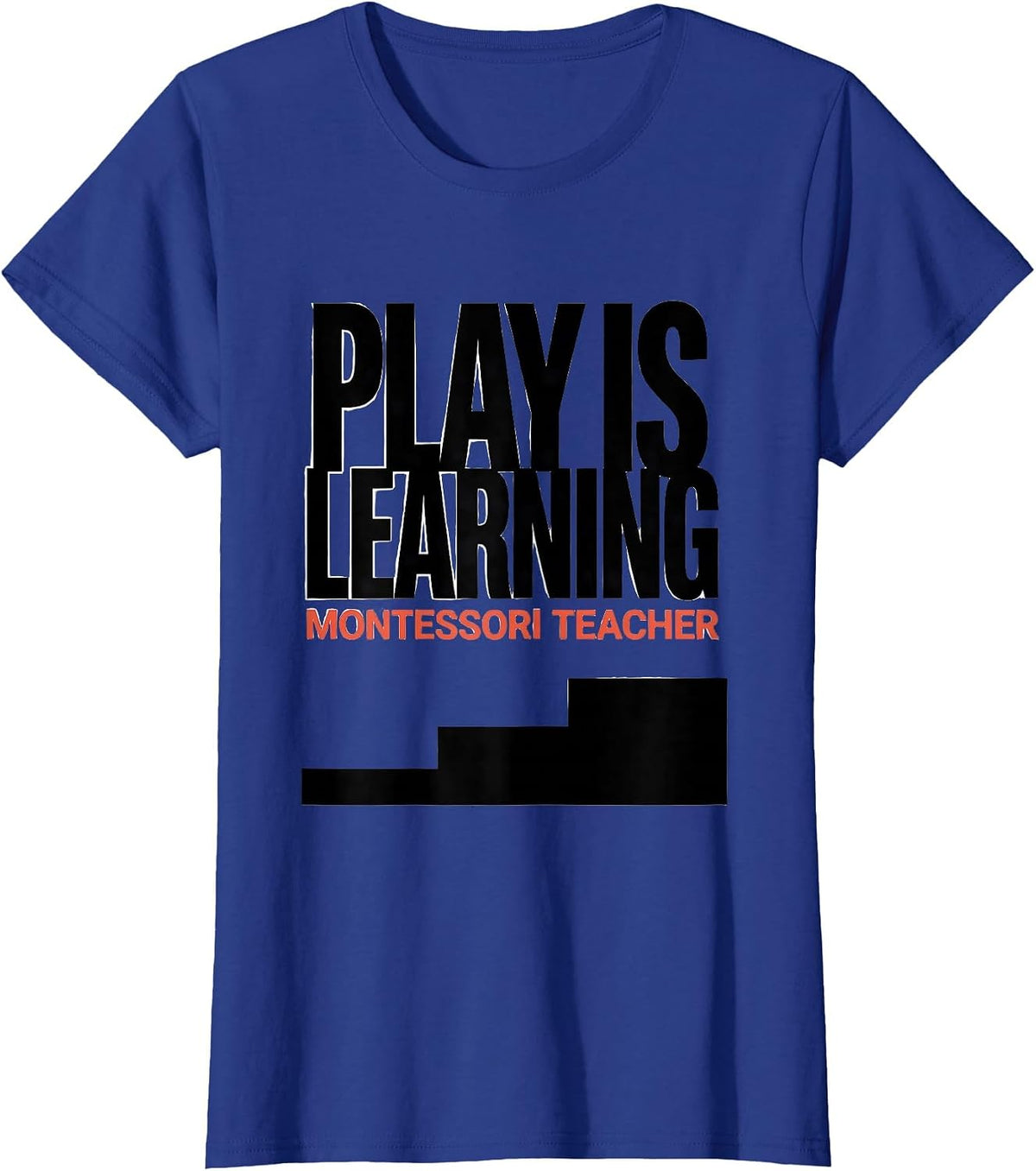 Women's Play Is Learning Montessori Teacher Preschool Educator Back T-Shirt - Royal Blue