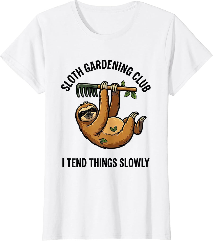 Women's Sloth Gardening Club I Tend Things Slowly Funny T-Shirt - White