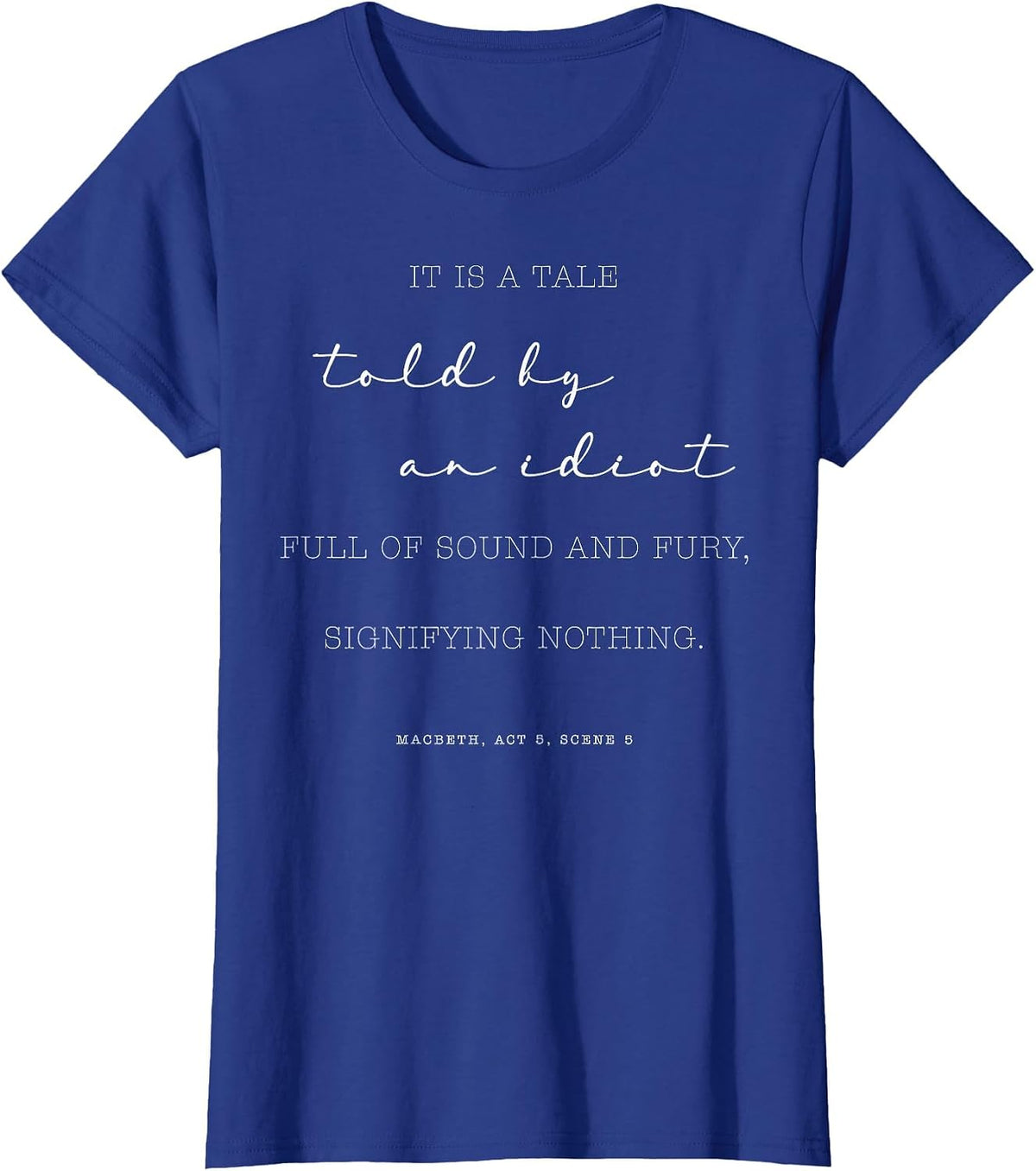 Shakespeare Insult A Story Told By an Idiot Quote Literary T-Shirt - Royal Blue