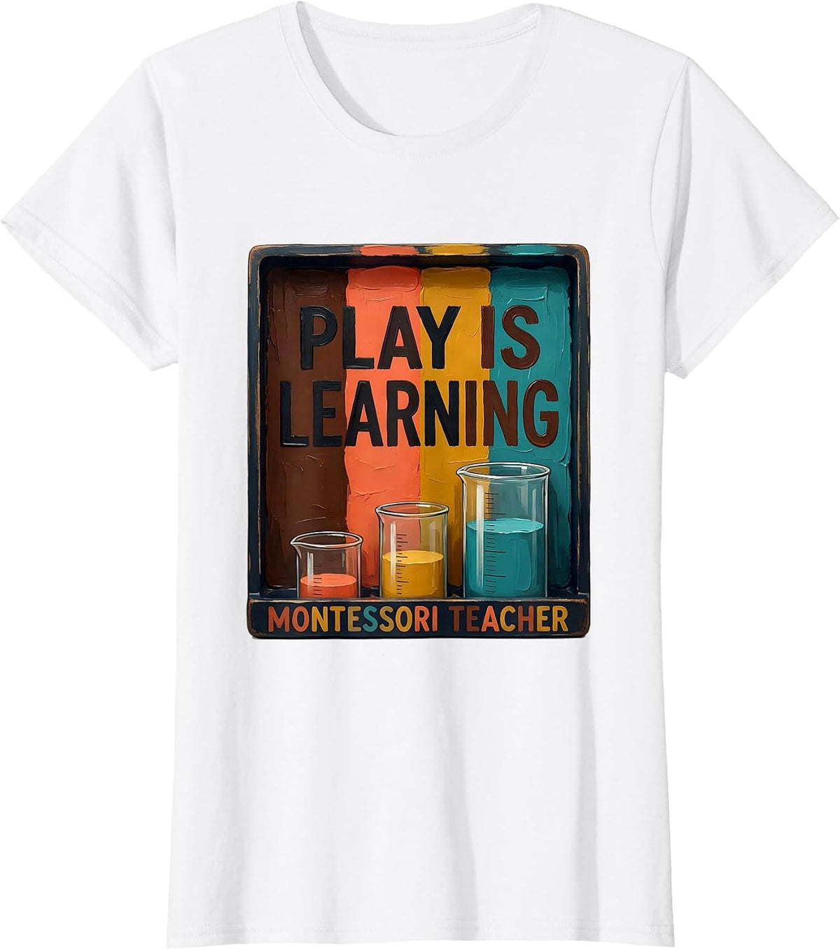 Women's Play Is Learning Montessori Teacher Preschool Educator Gift T-Shirt - White