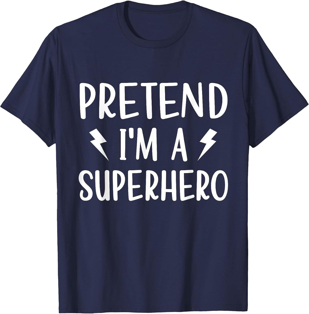 Pretend I'm a Superhero Funny Easy Halloween Costume T-Shirt - Navy Blue