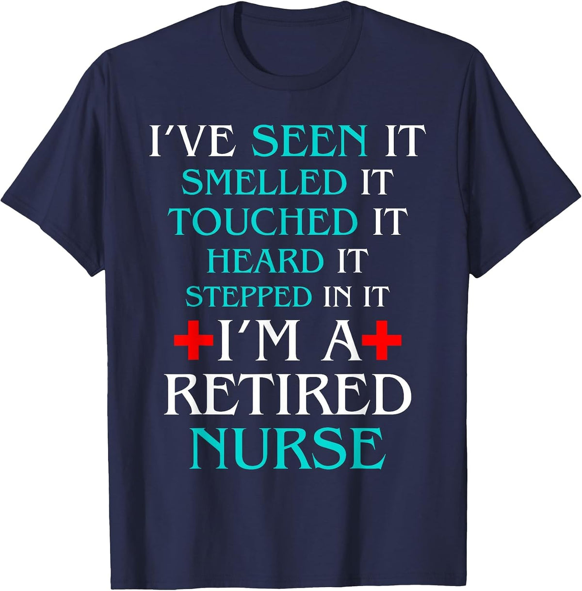 I'm A Retired Nurse Funny Nurse Retirement Nursing School T-Shirt - Navy Blue