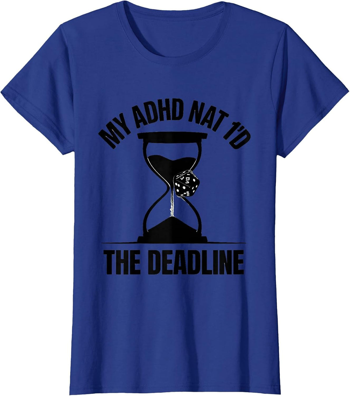 Women's My ADHD Nat 1'd The Deadline Funny Neurodiversity ADHD T-Shirt - Royal Blue