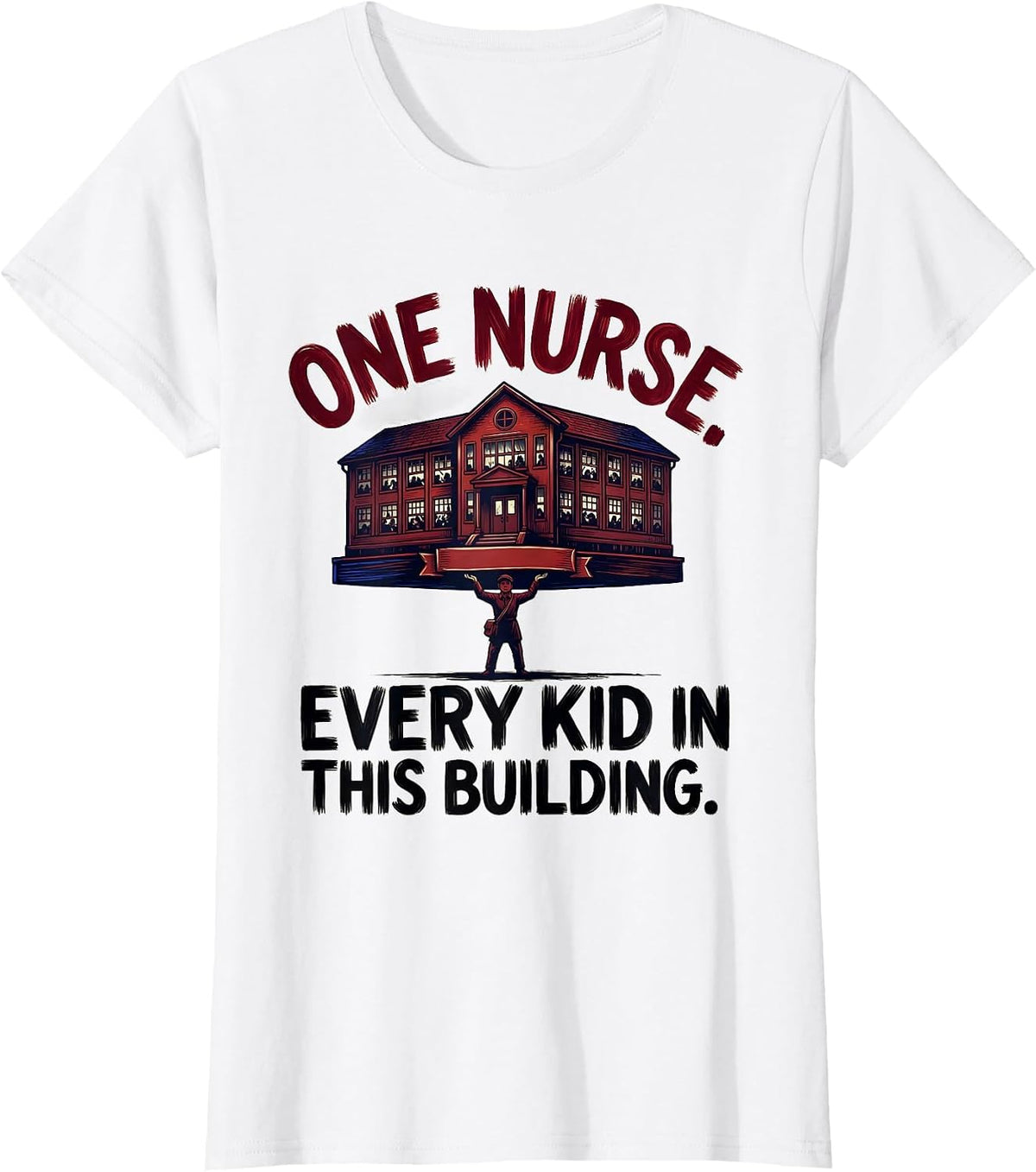 One Nurse Every Kid In This Building Funny School Nurse Gift T-Shirt - White