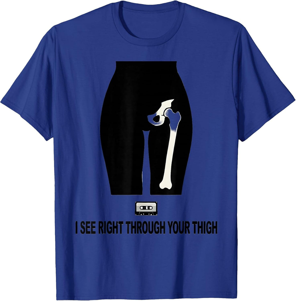 Men's I See Right Through Your Thigh Funny Radiology Tech Humor T-Shirt - Royal Blue