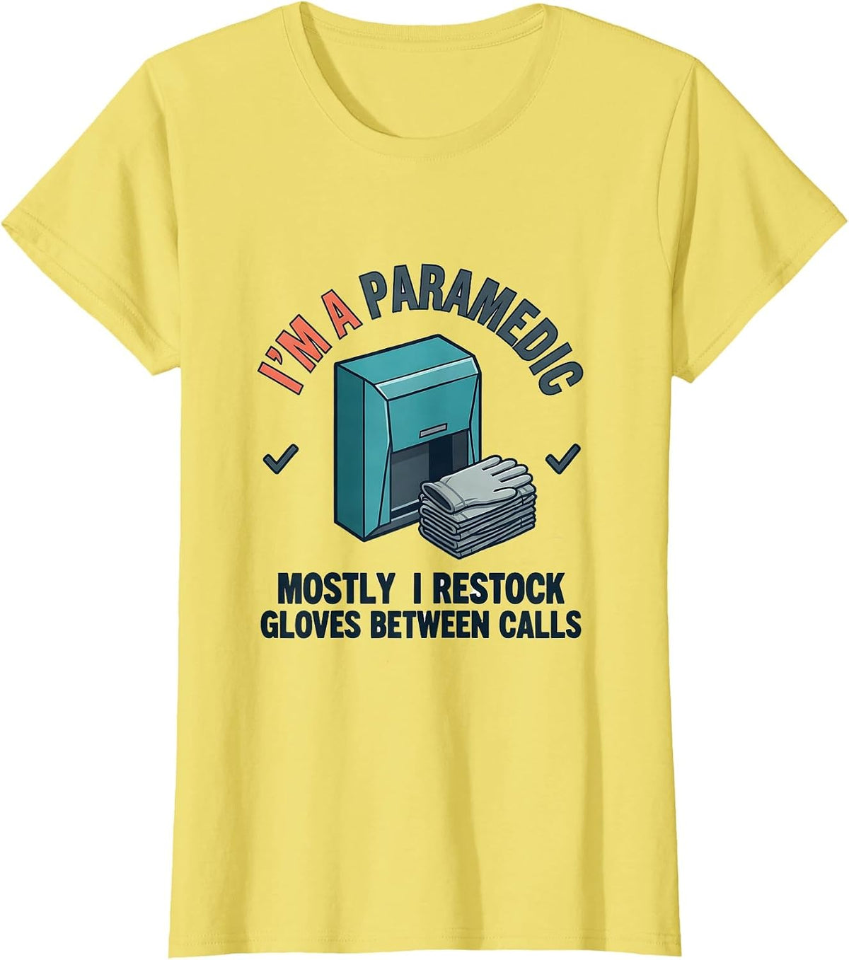 i'm a paramedic, mostly i restock gloves between calls T-Shirt - Lemon Yellow