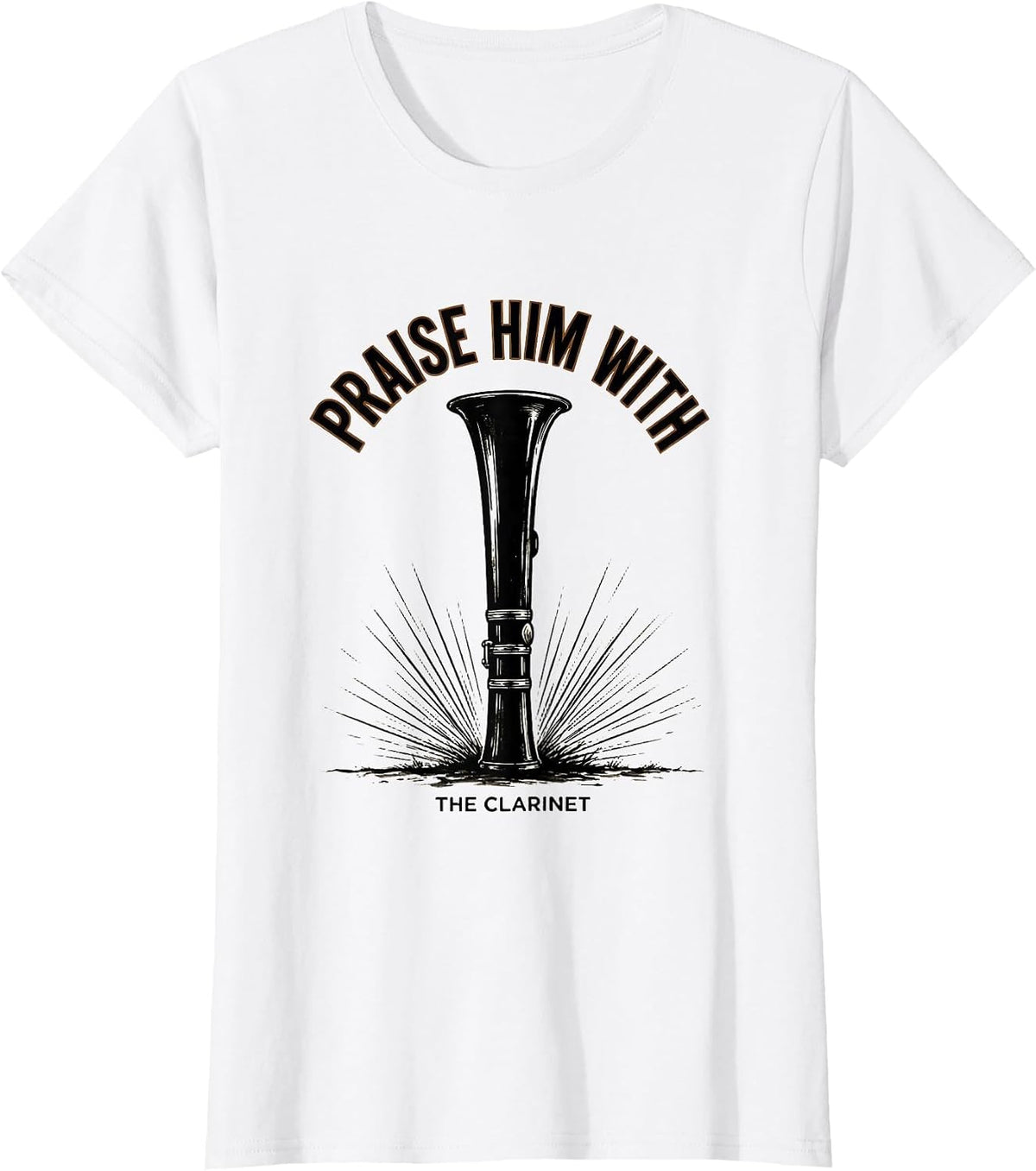 Women's Praise Him With The Clarinet Faith Musician Worship Ministry T-Shirt - White